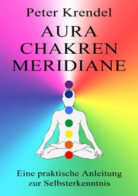 Aura - Chakren - Meridiane - Peter Krendel - ebook
