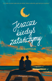 Jeszcze kiedyś zatańczymy - Hantulik Julia - ebook + książka