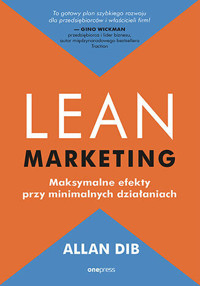 Lean marketing. Maksymalne efekty przy minimalnych działaniach - Allan Dib - książka