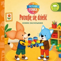 Potrafię się dzielić. Dobre zachowanie. Przygody Fenka - Magdalena Gruca - książka