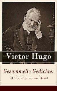 Gesammelte Gedichte: 137 Titel in einem Band - Victor Hugo - ebook