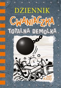 Dziennik cwaniaczka Totalna demolka - Jeff Kinney - książka