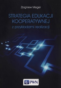 Strategia edukacji kooperatywnej z przykładami realizacji - Zbigniew Meger - książka