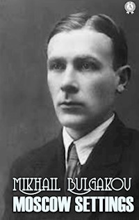 Moscow Settings - Bulgakov Mikhail - ebook + audiobook