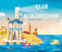 Klub Robinsonów - Delannoy Guillaume - książka