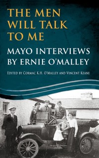 The Men Will Talk to Me: Mayo Interviews by Ernie O'Malley -  - ebook