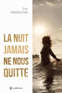 La nuit jamais ne nous quitte - Else Smakalova - ebook