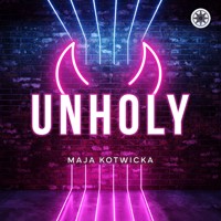 Unholy - Maja Kotwicka - ebook + audiobook