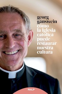 Cómo la iglesia católica puede restaurar nuestra cultura - Gänswein Georg - ebook