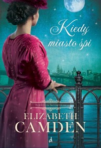 Kiedy miasto śpi. Seria Kobiety ze Śródmieścia. Tom 1 - Elizabeth Camden - ebook + książka