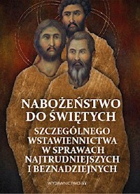 Nabożeństwo do Świętych szczególnego wstawiennictwa w sprawach najtrudniejszych i beznadziejnych -  - książka