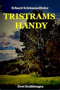 TRISTRAMS HANDY - Erhard Schümmelfeder - ebook