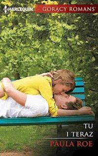 Tu i teraz - Paula Roe - ebook