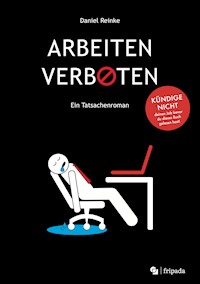 ARBEITEN VERBOTEN - Daniel Reinke - ebook