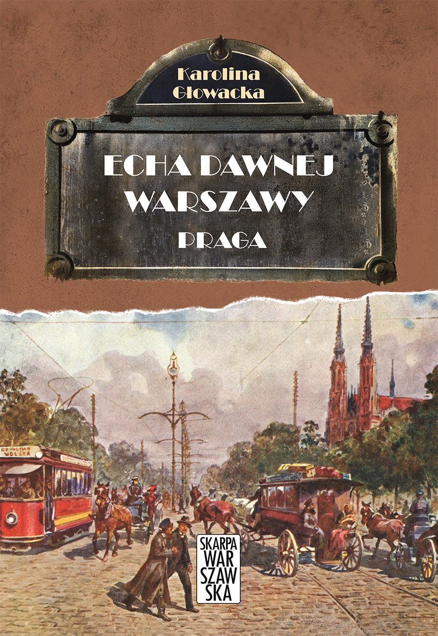 Okładka:Echa dawnej Warszawy. Praga 