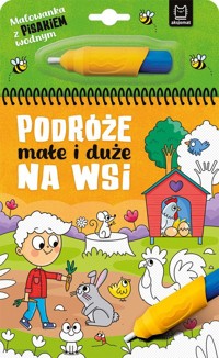 Malowanka z pisakiem wodnym Podróże małe i duże Na wsi - Podgórska Anna - książka