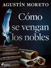 Cómo se vengan los nobles - Agustín Moreto - ebook