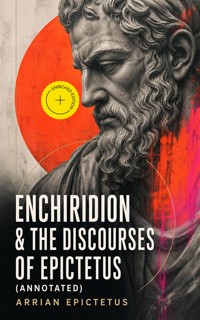 Enchiridion & The Discourses of Epictetus (Annotated) - Arrian Epictetus - ebook