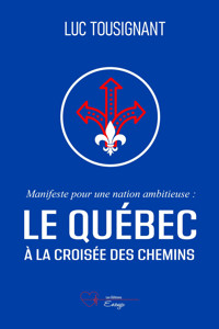 Manifeste pour une nation ambitieuse : Le Québec à la croisée des chemins - Luc Tousignant - ebook