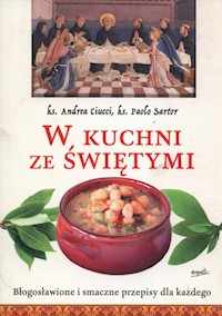 W kuchni ze świętymi - Ciucci Andrea, Sartor Paolo - książka