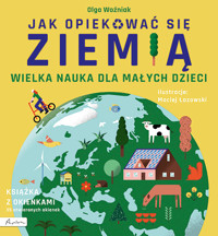 Wielka nauka dla małych dzieci. Jak opiekować się Ziemią. Książka z okienkami - Olga Woźniak - książka