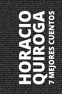 7 mejores cuentos de Horacio Quiroga - Horacio Quiroga - ebook