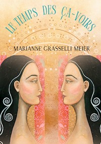 Le Temps des Ça-Voirs - Marianne Grasselli Meier - ebook