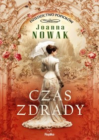 Czas zdrady. Dziedzictwo popiołów, tom 1, Joanna Nowak - Nowak Joanna - książka