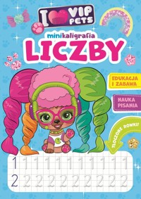 I love VIP Pets. Minikaligrafia. Liczby - zbiorowa praca - książka