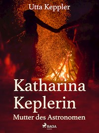Katharina Keplerin - Mutter des Astronomen - Utta Keppler - ebook