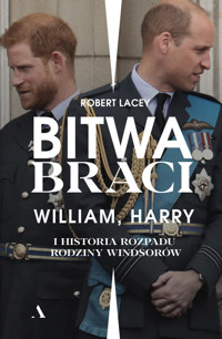 Bitwa braci. William, Harry i historia rozpadu rodziny Windsorów - Robert Lacey - książka