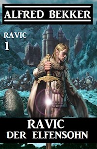 Ravic der Elfensohn: Ravic 1 - Alfred Bekker - ebook