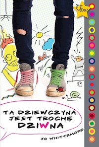 Ta dziewczyna jest trochę dziwna - Whittemore Jo - książka