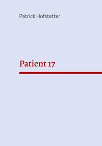 Patient 17 - Patrick Hofstetter - ebook