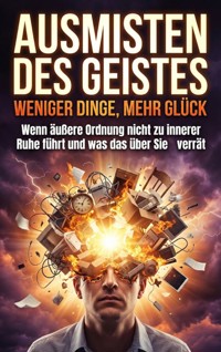 Ausmisten des Geistes: Weniger Dinge, mehr Glück - Verena Busch - ebook