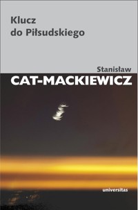Klucz do Piłsudskiego - Stanisław Cat-Mackiewicz - książka