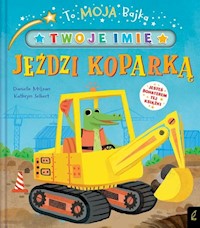 To moja bajka Jeździ koparką - McLean Danielle, Selbert Kathryn - książka