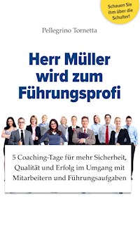 Herr Müller wird zum Führungsprofi - Pellegrino Tornetta - ebook