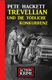 Trevellian und die tödliche Konkurrenz: Action Krimi - Pete Hackett - ebook