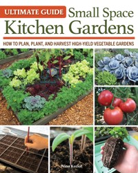 Ultimate Guide: Small Space Kitchen Gardens - Nina Koziol - ebook