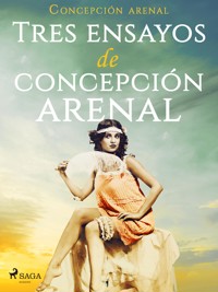 Tres ensayos de Concepción Arenal - Concepción Arenal - ebook