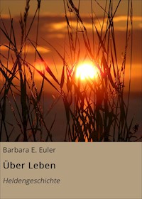 Über Leben - Barbara E. Euler - ebook