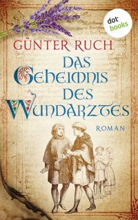 Das Geheimnis des Wundarztes - Günter Ruch - ebook