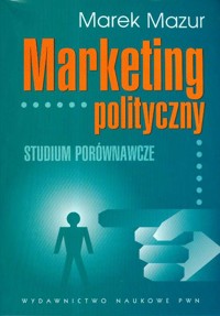 Marketing polityczny Studium porównawcze - Mazur Marek - książka