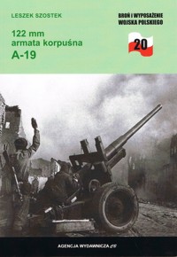 122 mm armata korpuśna A-19. Broń i wyposażenie Wojska Polskiego - Leszek Szostek - książka
