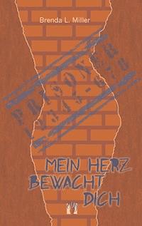 Mein Herz bewacht dich - Brenda L. Miller - ebook