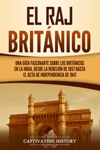 El Raj británico - Captivating History - ebook