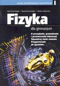 Fizyka dla gimnazjum. O przesyłaniu, gromadzeniu i przetwarzaniu informacji. Tajemniczy świat atomów. Przygotowanie do egzaminów - Rozenbajgier Maria, Rozenbajgier Ryszard, Sagnowska Barbara - książka
