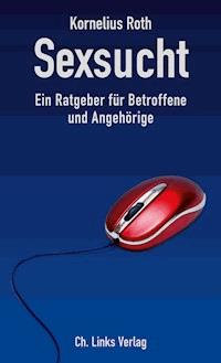 Sexsucht - Kornelius Roth - ebook