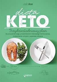 Dieta KETO. Trzydziestodniowy plan na zrzucenie wagi, przywrócenie równowagi hormonalnej - Axe Josh - książka